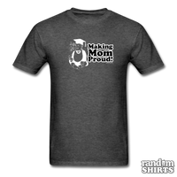 Load image into Gallery viewer, Making Mom Proud! - RandomShirts.com
