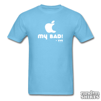 Load image into Gallery viewer, &quot;My Bad.&quot; - Eve - RandomShirts.com
