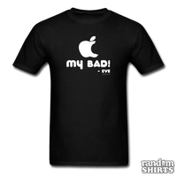 Load image into Gallery viewer, &quot;My Bad.&quot; - Eve - RandomShirts.com
