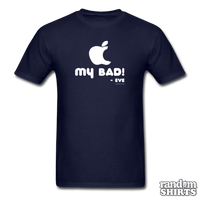 Load image into Gallery viewer, &quot;My Bad.&quot; - Eve - RandomShirts.com
