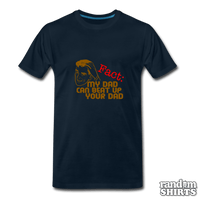 Load image into Gallery viewer, My Dad Can Beat Up Your Dad - RandomShirts.com

