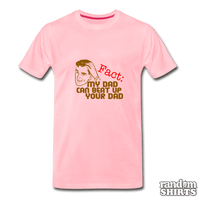 Load image into Gallery viewer, My Dad Can Beat Up Your Dad - RandomShirts.com
