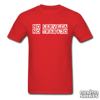 Load image into Gallery viewer, No Cerveza No Trabajo - RandomShirts.com
