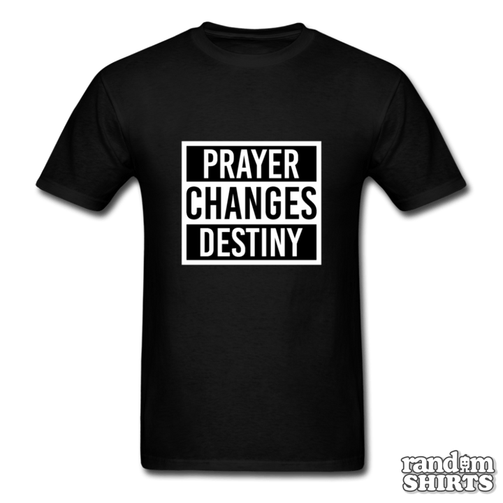 Prayer Changes Destiny - RandomShirts.com