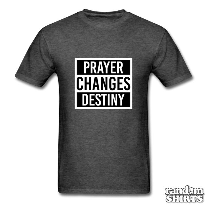 Prayer Changes Destiny - RandomShirts.com