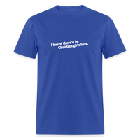 Load image into Gallery viewer, I Heard There&#39;d Be Christian Girls Here - royal blue
