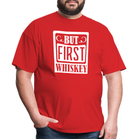 Load image into Gallery viewer, &quot;But First Whiskey&quot; - National Whiskey Day Official T-Shirt! - red
