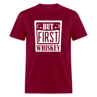 Load image into Gallery viewer, &quot;But First Whiskey&quot; - National Whiskey Day Official T-Shirt! - burgundy
