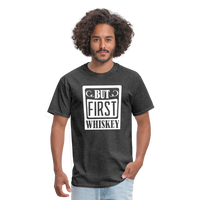 Load image into Gallery viewer, &quot;But First Whiskey&quot; - National Whiskey Day Official T-Shirt! - heather black
