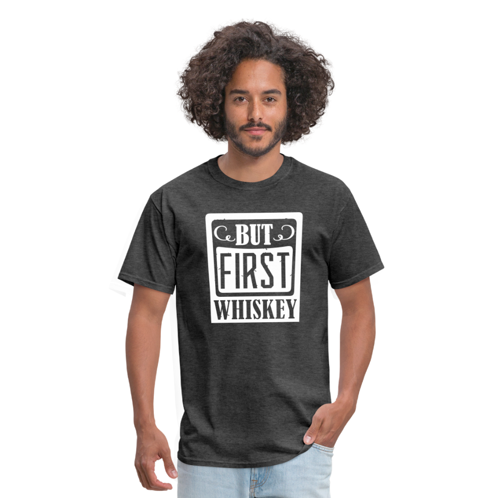 "But First Whiskey" - National Whiskey Day Official T-Shirt! - heather black