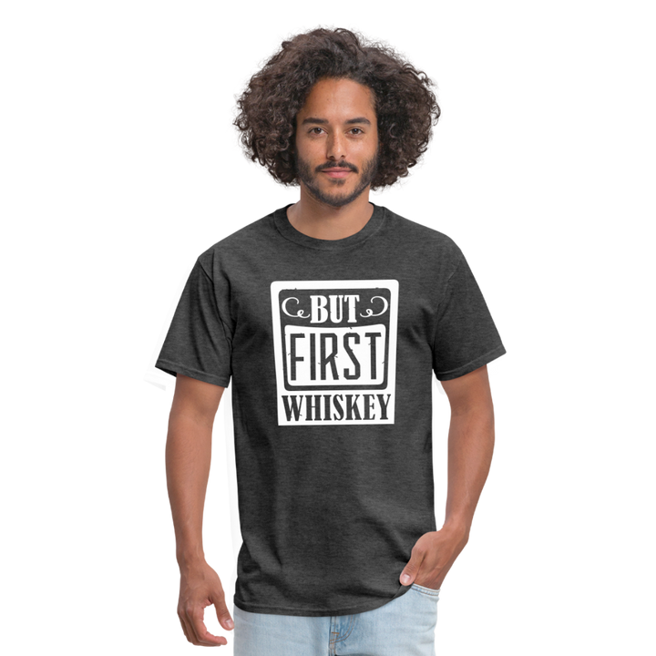"But First Whiskey" - National Whiskey Day Official T-Shirt! - heather black