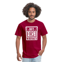 Load image into Gallery viewer, &quot;But First Whiskey&quot; - National Whiskey Day Official T-Shirt! - dark red
