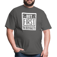 Load image into Gallery viewer, &quot;But First Whiskey&quot; - National Whiskey Day Official T-Shirt! - charcoal

