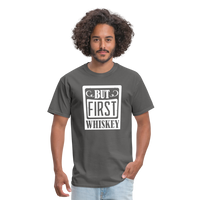 Load image into Gallery viewer, &quot;But First Whiskey&quot; - National Whiskey Day Official T-Shirt! - charcoal
