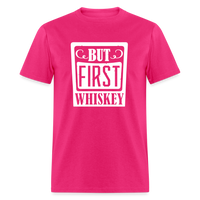 Load image into Gallery viewer, &quot;But First Whiskey&quot; - National Whiskey Day Official T-Shirt! - fuchsia
