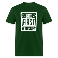 Load image into Gallery viewer, &quot;But First Whiskey&quot; - National Whiskey Day Official T-Shirt! - forest green
