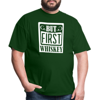 Load image into Gallery viewer, &quot;But First Whiskey&quot; - National Whiskey Day Official T-Shirt! - forest green

