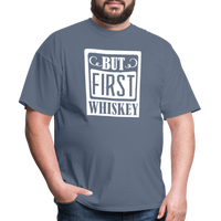 Load image into Gallery viewer, &quot;But First Whiskey&quot; - National Whiskey Day Official T-Shirt! - denim
