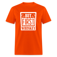 Load image into Gallery viewer, &quot;But First Whiskey&quot; - National Whiskey Day Official T-Shirt! - orange
