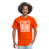 Load image into Gallery viewer, &quot;But First Whiskey&quot; - National Whiskey Day Official T-Shirt! - orange
