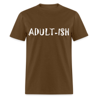 Load image into Gallery viewer, &quot;Adultish-ish&quot; Sarcastic Classic T-Shirt - brown
