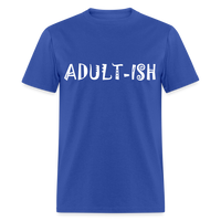 Load image into Gallery viewer, &quot;Adultish-ish&quot; Sarcastic Classic T-Shirt - royal blue
