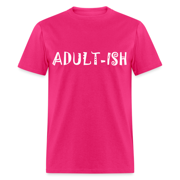 "Adultish-ish" Sarcastic Classic T-Shirt - fuchsia