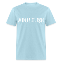 Load image into Gallery viewer, &quot;Adultish-ish&quot; Sarcastic Classic T-Shirt - powder blue
