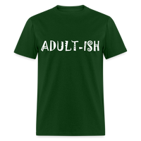 Load image into Gallery viewer, &quot;Adultish-ish&quot; Sarcastic Classic T-Shirt - forest green
