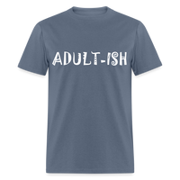 Load image into Gallery viewer, &quot;Adultish-ish&quot; Sarcastic Classic T-Shirt - denim
