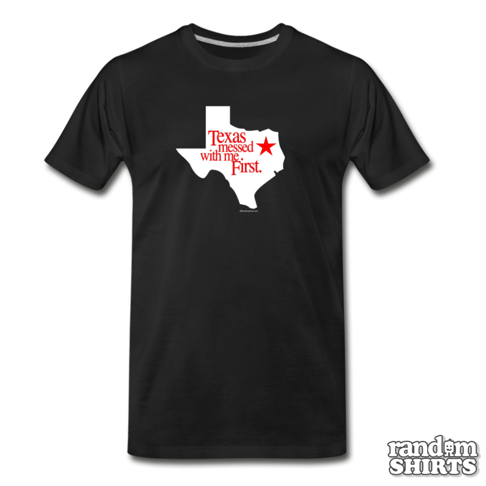 Texas Messed With Me First - RandomShirts.com