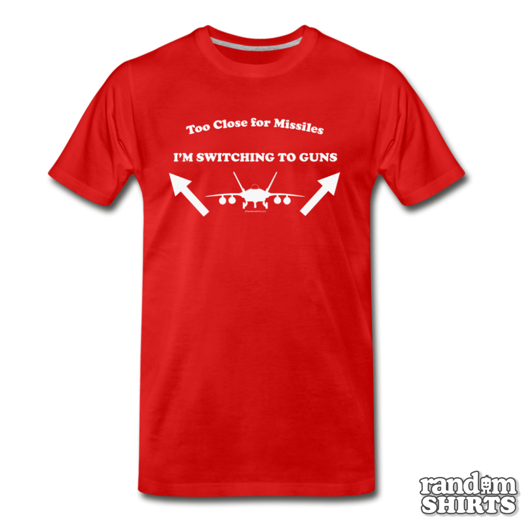 Too Close For Missiles - RandomShirts.com