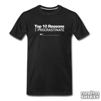 Load image into Gallery viewer, Top 10 Reasons I Procrastinate - RandomShirts.com

