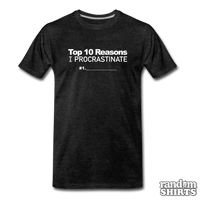 Load image into Gallery viewer, Top 10 Reasons I Procrastinate - RandomShirts.com
