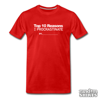 Load image into Gallery viewer, Top 10 Reasons I Procrastinate - RandomShirts.com
