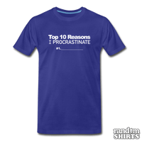 Load image into Gallery viewer, Top 10 Reasons I Procrastinate - RandomShirts.com
