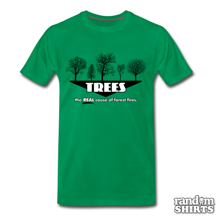 Trees: Real Cause Of Forest Fires - RandomShirts.com