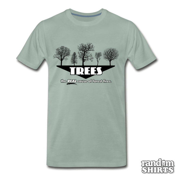 Trees: Real Cause Of Forest Fires - RandomShirts.com