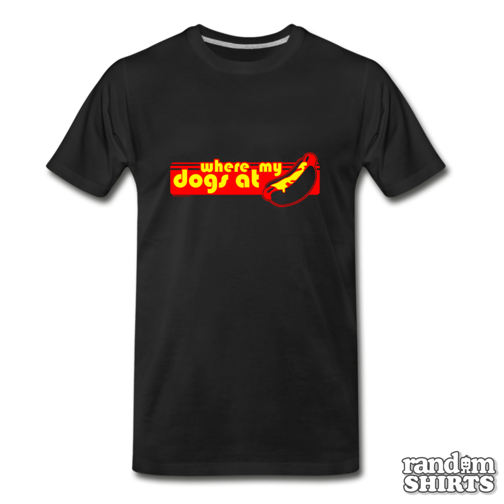 Where my dogs at? - RandomShirts.com