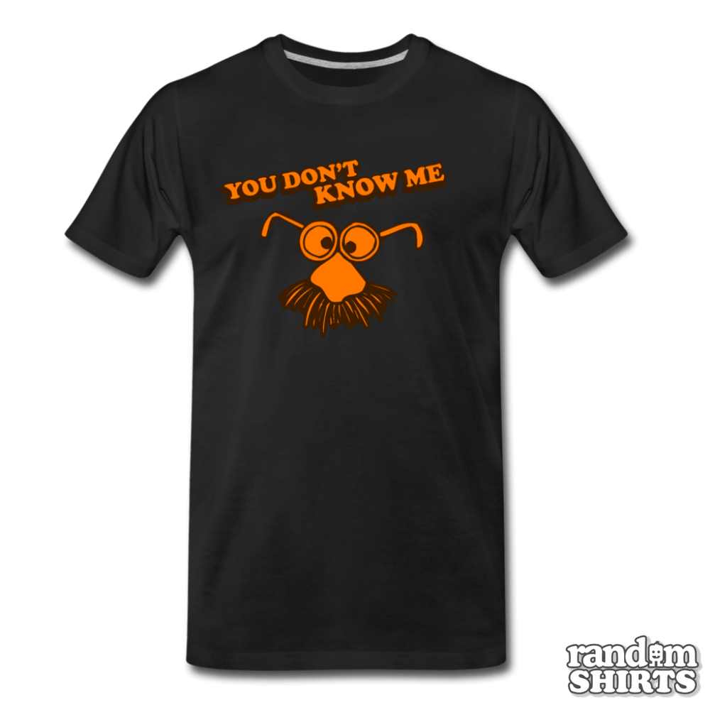 You Don't Know Me - RandomShirts.com